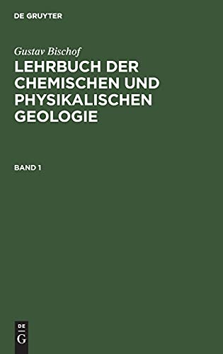 Gustav Bischof: Lehrbuch der chemischen und physikalischen Geologie. Band 1: LBCPG-B, Band 1