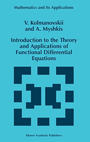 Introduction to the Theory and Applications of Functional Differential Equations (Mathematics and Its Applications, 463, Band 463)