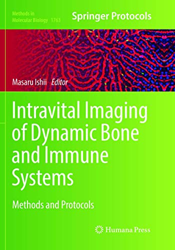 Intravital Imaging of Dynamic Bone and Immune Systems: Methods and Protocols (Methods in Molecular Biology, Band 1763)