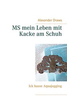 MS mein Leben mit Kacke am Schuh: Ick hasse Aquajogging