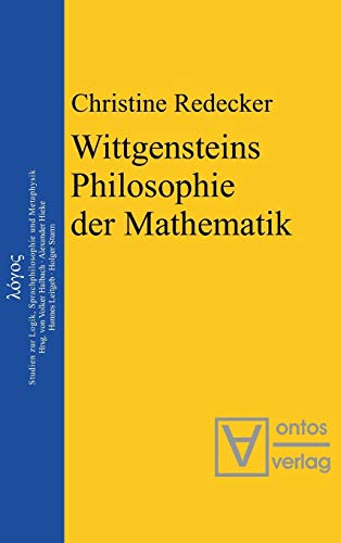 Wittgensteins Philosophie der Mathematik: Eine Neubewertung im Ausgang von der Kritik an Cantors Beweis der Überabzählbarkeit der reellen Zahlen (Logos, 9, Band 9)