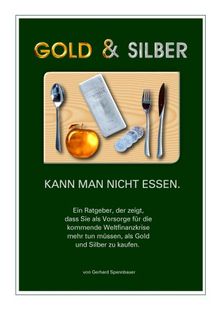 Gold & Silber kann man nicht essen