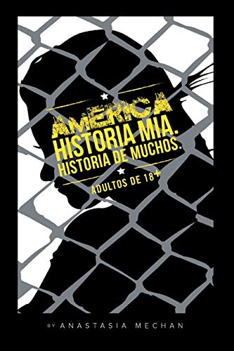 América: Historia Mía. Historia de Muchos.: Historia MIA. Historia de Muchos.