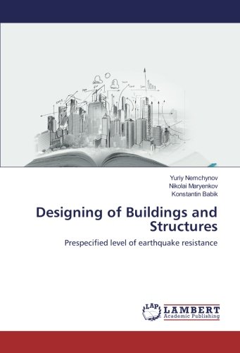 Designing of Buildings and Structures: Prespecified level of earthquake resistance