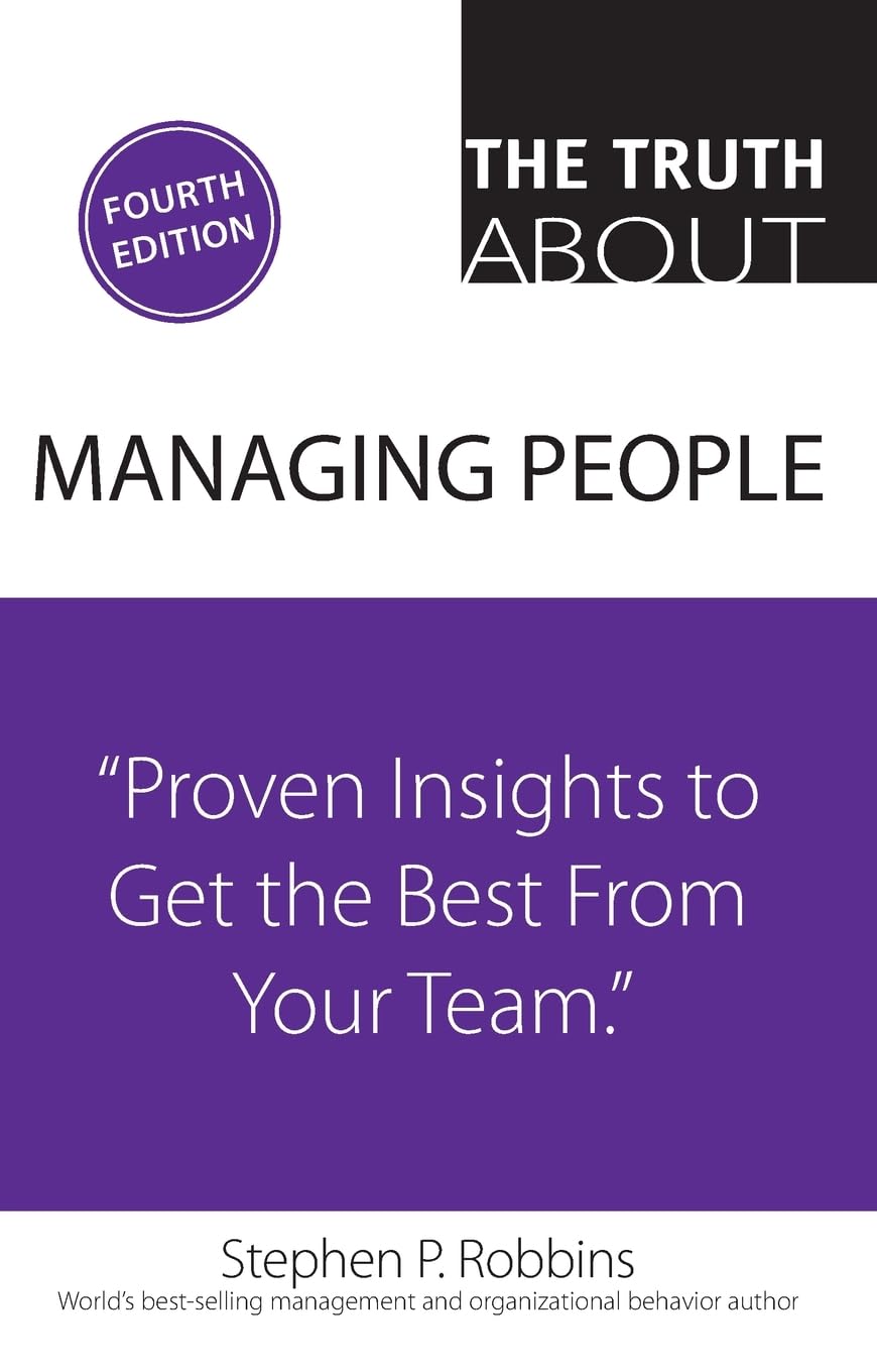 The Truth About Managing People: Proven Insights to Get the Best from Your Team