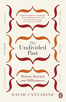 The Undivided Past: History Beyond Our Differences