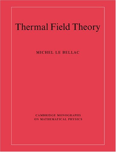 Thermal Field Theory (Cambridge Monographs on Mathematical Physics)