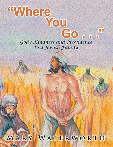 Where You Go. . . : God's Kindness and Providence to a Jewish Family