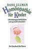 Homöopathie für Kinder. Erkrankungen bei Kindern naturgemäß behandeln. Ein Hausbuch für Eltern.