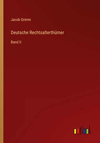 Deutsche Rechtsalterthümer: Band II