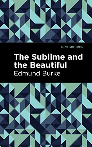 Edmund Burke The Sublime And The Beautiful (Mint Editions―Philosophical And Theological Work)