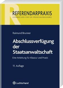 Abschlussverfügung der Staatsanwaltschaft: Eine Anleitung für Klausur und Praxis