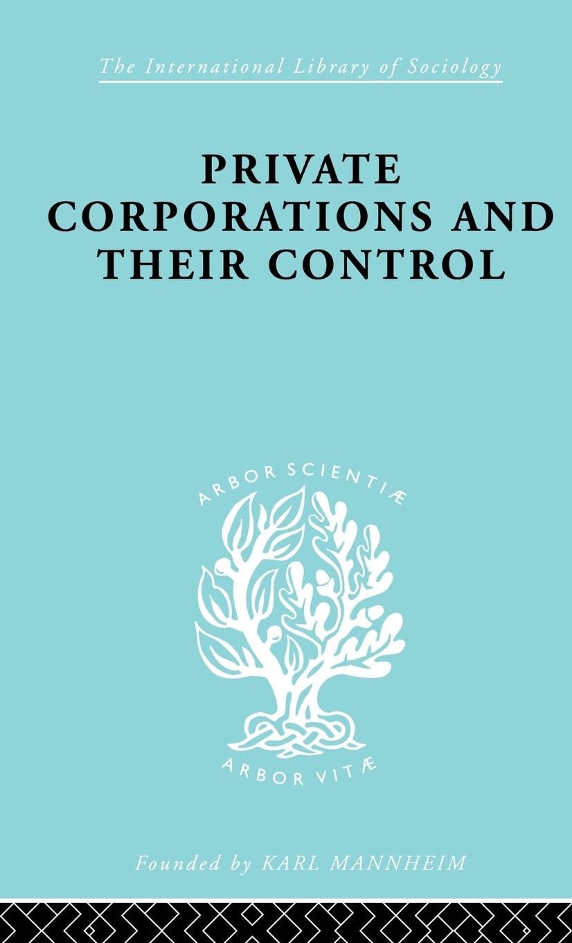 Private Corporations and their Control: Part 1 (International Library of Sociology)