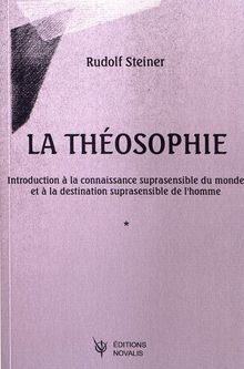 La théosophie : Introduction à la connaissance suprasensible du monde et à la destination suprasensible de l'homme