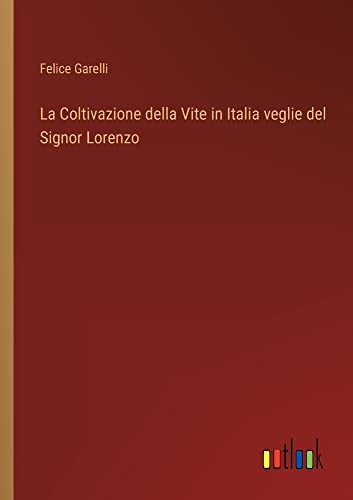 La Coltivazione della Vite in Italia veglie del Signor Lorenzo