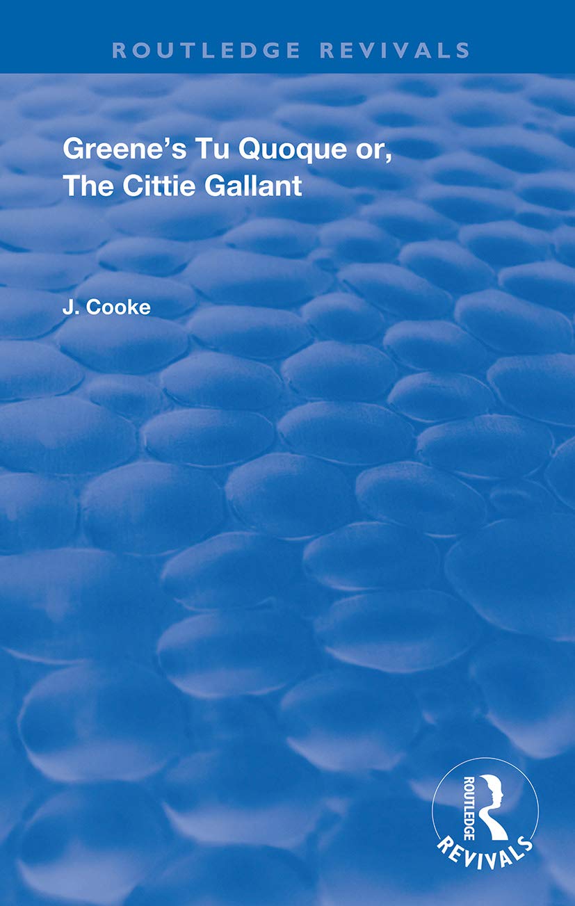 Greene's Tu Quoque or, The Cittie Gallant: The Renaissance Imagination (Routledge Revivals)
