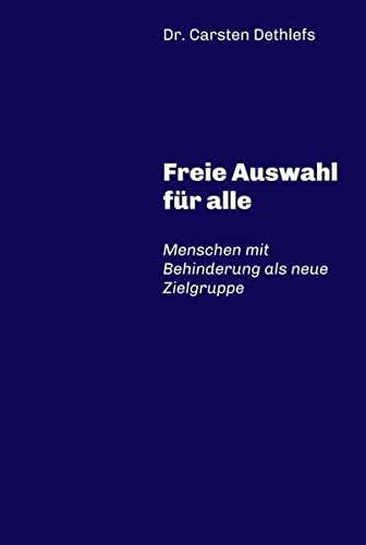 Freie Auswahl für alle: Menschen mit Behinderung als neue Zielgruppe