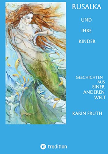 Rusalka und ihre Kinder: Geschichten aus einer anderen Welt