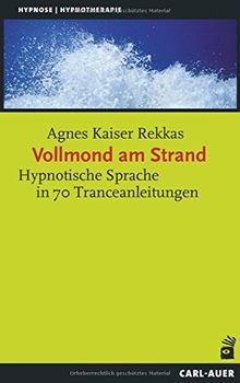 Vollmond am Strand: Tranceanleitung und hypnotische Sprache (Hypnose und Hypnotherapie)