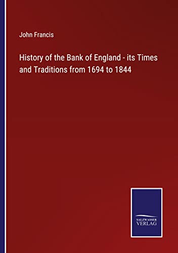 History of the Bank of England - its Times and Traditions from 1694 to 1844