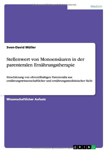 Stellenwert von Monoensäuren in der parenteralen Ernährungstherapie: Einschätzung von olivenölhaltigen Parenteralia aus ernährungswissenschaftlicher und ernährungsmedizinischer Sicht