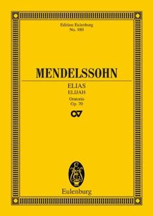 Elias: Oratorium. op. 70. 4 Solostimmen, Chor und Orchester. Studienpartitur. (Eulenburg Studienpartituren)
