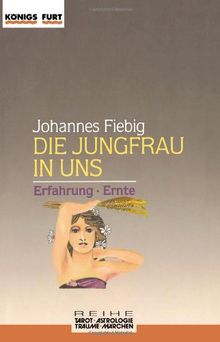 Die Jungfrau in uns. Erfahrung und Ernte