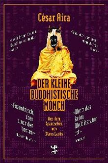 Der kleine buddhistische Mönch (Bibliothek Cesar Aira)