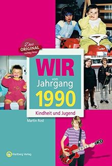 Wir vom Jahrgang 1990 - Kindheit und Jugend (Jahrgangsbände)