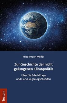 Zur Geschichte der nicht gelungenen Klimapolitik: Über die Schuldfrage und Handlungsmöglichkeiten