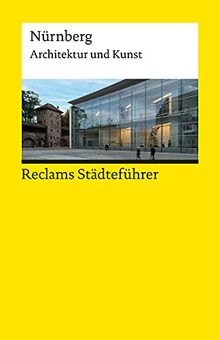 Reclams Städteführer Nürnberg: Architektur und Kunst (Reclams Universal-Bibliothek)