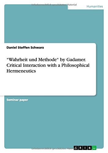 Wahrheit und Methode by Gadamer. Critical Interaction with a Philosophical Hermeneutics