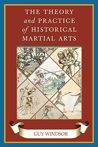 Guy Windsor The Theory And Practice Of Historical Martial Arts