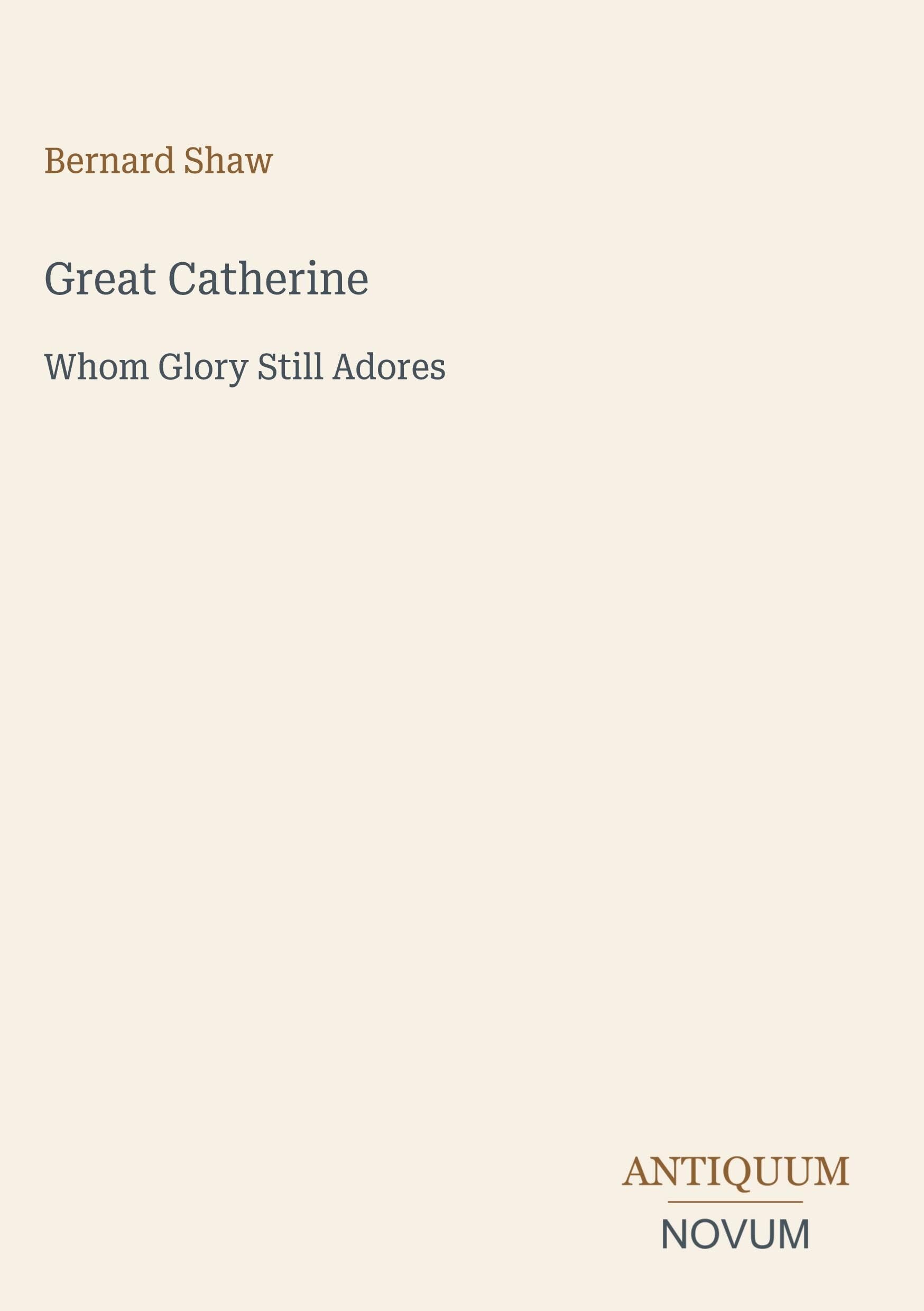 Great Catherine: Whom Glory Still Adores