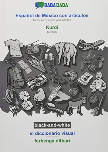 BABADADA black-and-white, Español de México con articulos - Kurdî, el diccionario visual - ferhenga dîtbarî: Mexican Spanish with articles - Kurdish, visual dictionary