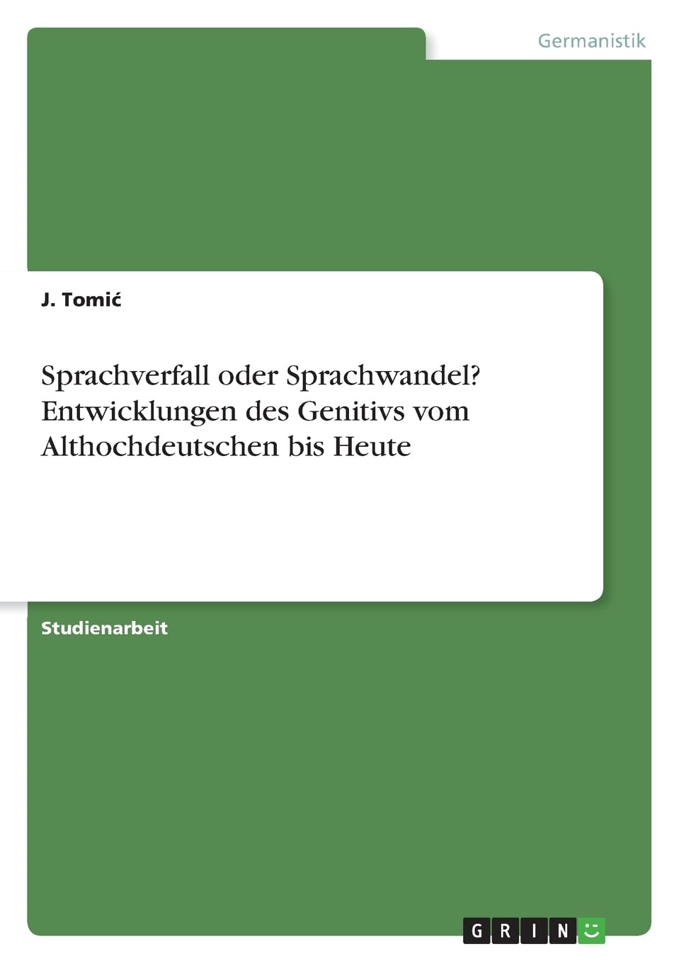 Sprachverfall oder Sprachwandel? Entwicklungen des Genitivs vom Althochdeutschen bis Heute