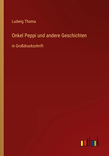 Onkel Peppi und andere Geschichten: in Großdruckschrift