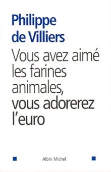 Vous avez aimé les farines animales, vous adorerez l'euro