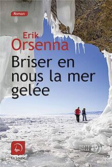 Briser en nous la mer gelée