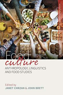 Food Culture: Anthropology, Linguistics and Food Studies (Research Methods for Anthropological Studies of Food and Nutrition, Band 2)