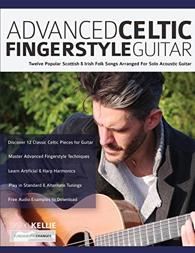 Kellie, Mr Daryl Advanced Celtic Fingerstyle Guitar, Twelve Popular Scottish & Irish Folk Songs Arranged For Solo Acoustic Guitar (Learn How To Play Acoustic Guitar,