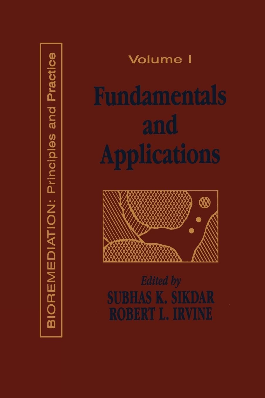 Irvine, Robert L. Fundamentals And Applications Of Bioremediation, Principles, Volume I (Fundamentals And Applications Of Bioremediation, 1, Band 1)
