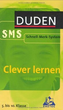 Clever lernen. Duden SMS. Für Schüler der Sekundarstufe I aller Schulformen. (Lernmaterialien)