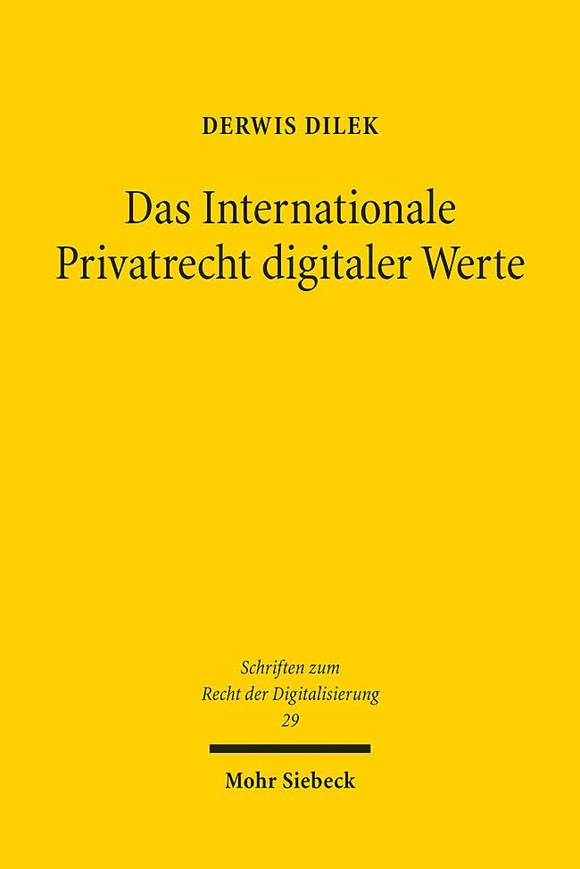Das Internationale Privatrecht digitaler Werte: Kollisionsrechtliche Interessen bei der Digitalisierung von Vermögenswerten (SRDi, Band 29)