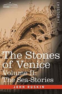 The Stones of Venice - Volume II: The Sea Stories