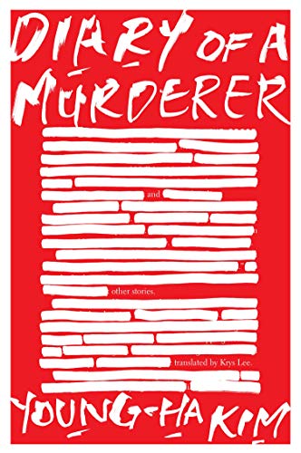 Kim Young-Ha Diary Of A Murderer, And Other Stories