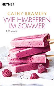 Wie Himbeeren im Sommer: Roman