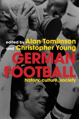 German football: History, Culture, Society and the World Cup 2006