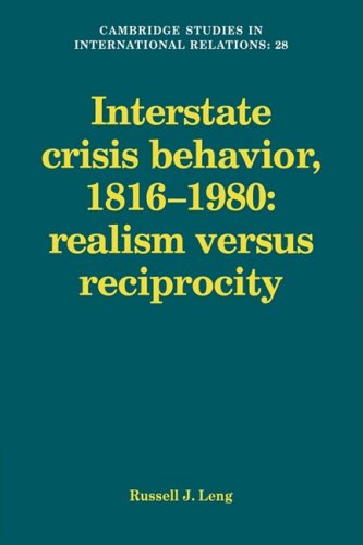 Interstate Crisis Behavior, 1816-1980 (Cambridge Studies in International Relations, Band 28)