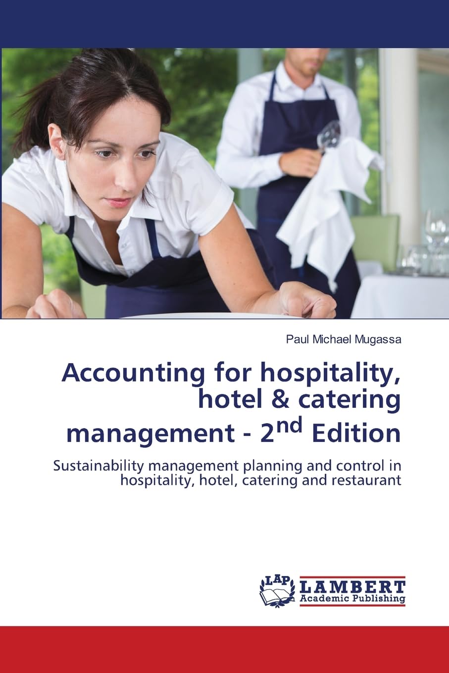 Accounting for hospitality, hotel & catering management - 2nd Edition: Sustainability management planning and control in hospitality, hotel, catering and restaurant